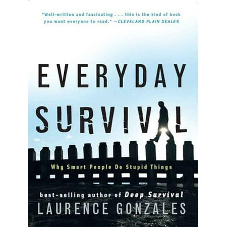 Everyday Survival: Why Smart People Do Stupid Things -