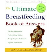 The Ultimate Breastfeeding Book of Answers: The Most Comprehensive Problem-Solving Guide to Breastfeeding from the Foremost Expert in North America, Revised & Updated Edition, Pre-Owned (Paperback)