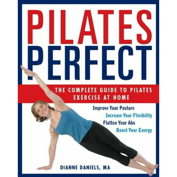 Pilates Perfect : The Complete Guide to Pilates Exercise at Home (Paperback)
