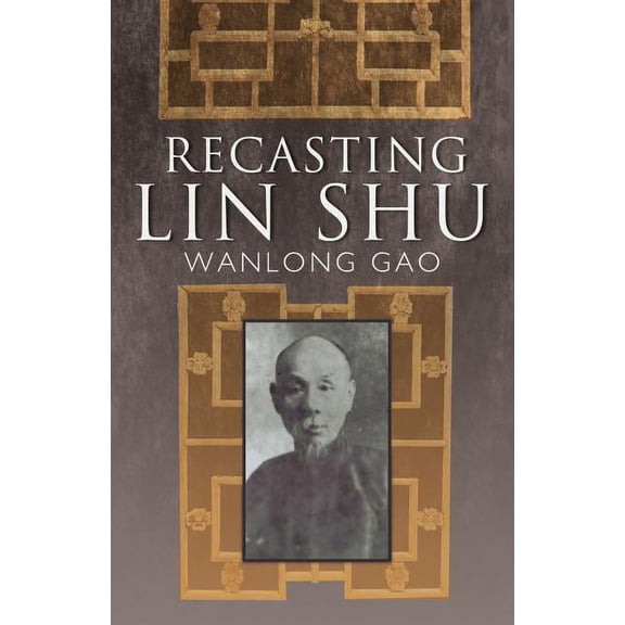 Recasting Lin Shu, (Paperback)