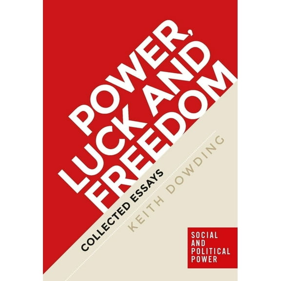 Power, Luck and Freedom: Collected Essays (Hardcover)