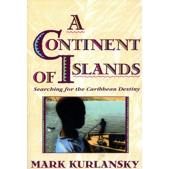 A Continent of Islands: Searching for the Caribbean Destiny, (Paperback)