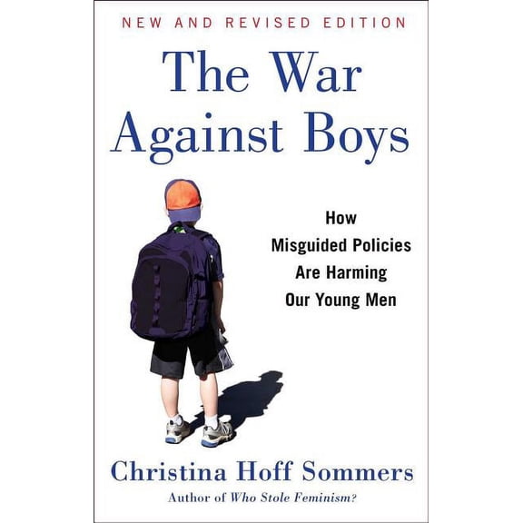 The War Against Boys: How Misguided Policies Are Harming Our Young Men, (Paperback)