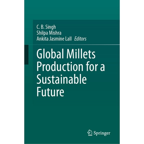 Global Millets Production for a Sustainable Future, (Hardcover)