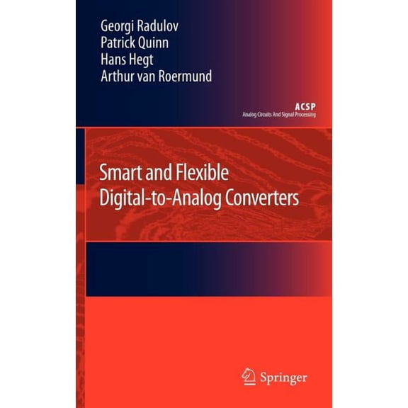 Analog Circuits and Signal Processing Smart and Flexible Digital-To-Analog Converters, Book 0, (Hardcover)