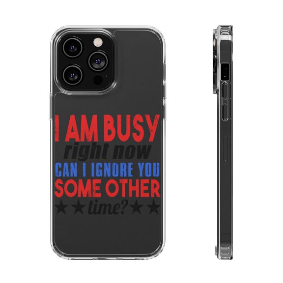 DistinctInk Clear Hybrid Case for Apple iPhone 15 Pro (6.1" Screen) - I'm Busy Can I Ignore You Some Other Time - Wireless Charging Compatible