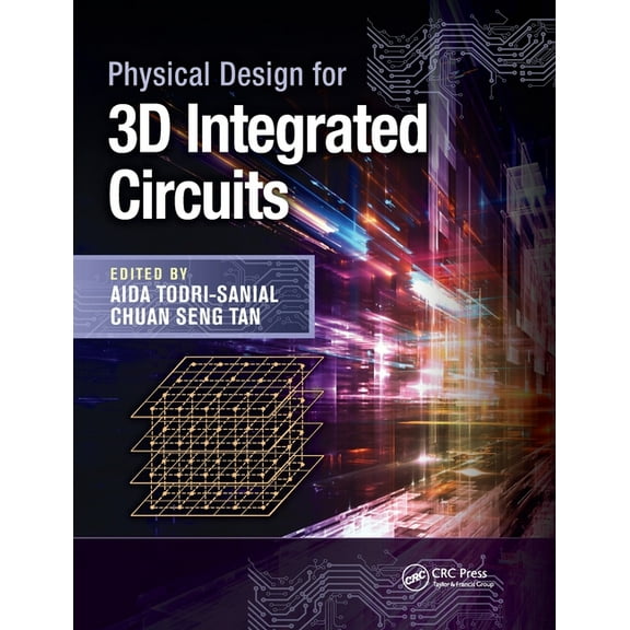 Devices, Circuits, and Systems Physical Design for 3D Integrated Circuits, (Paperback)