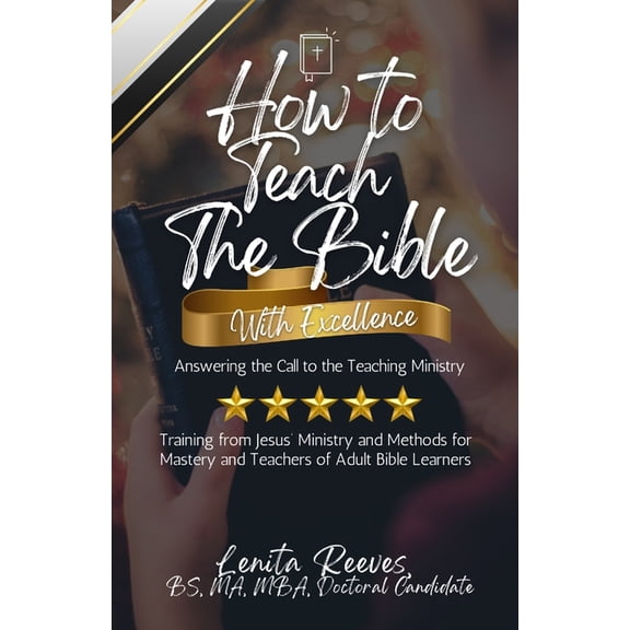 How to Teach the Bible with Excellence: Answering the Call to the Teaching Ministry: Training from Jesus' Ministry , (Paperback)
