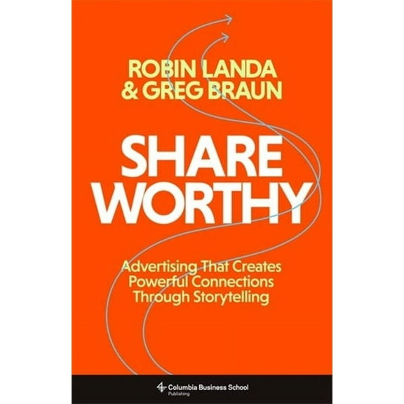 Shareworthy: Advertising That Creates Powerful Connections Through Storytelling, (Hardcover)