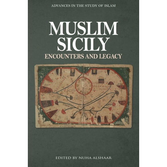 Advances in the Study of Islam Muslim Sicily: Encounters and Legacy, (Paperback)
