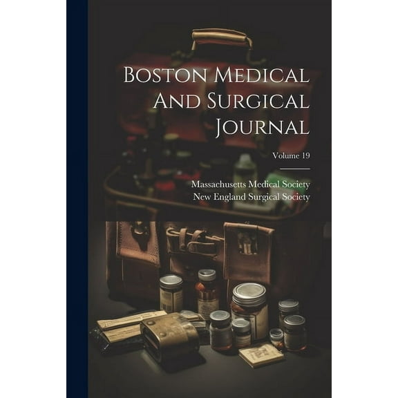 Boston Medical And Surgical Journal; Volume 19 (Paperback)