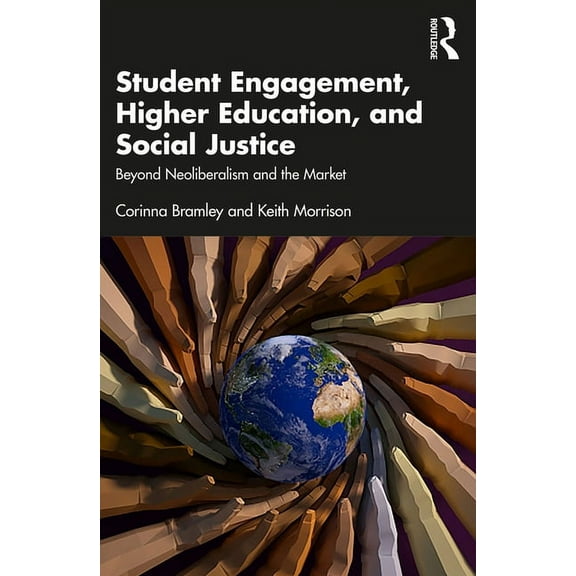 Student Engagement, Higher Education, and Social Justice: Beyond Neoliberalism and the Market, (Paperback)