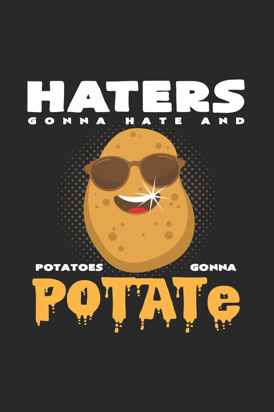 Potatoes gonna potate haters 6x9 Potato blank with numbers paper notebook notes