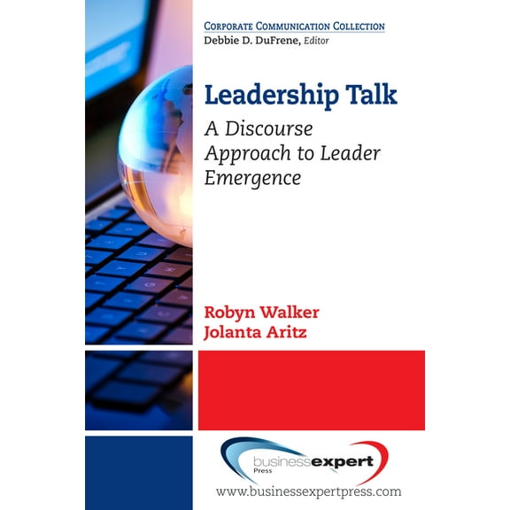Leadership Talk: A Discourse Approach to Leader Emergence, (Paperback)