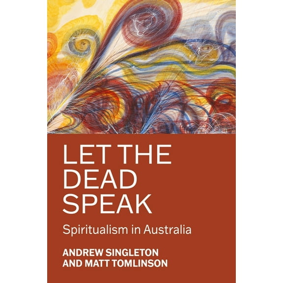 Let the Dead Speak: Spiritualism in Australia, (Paperback)