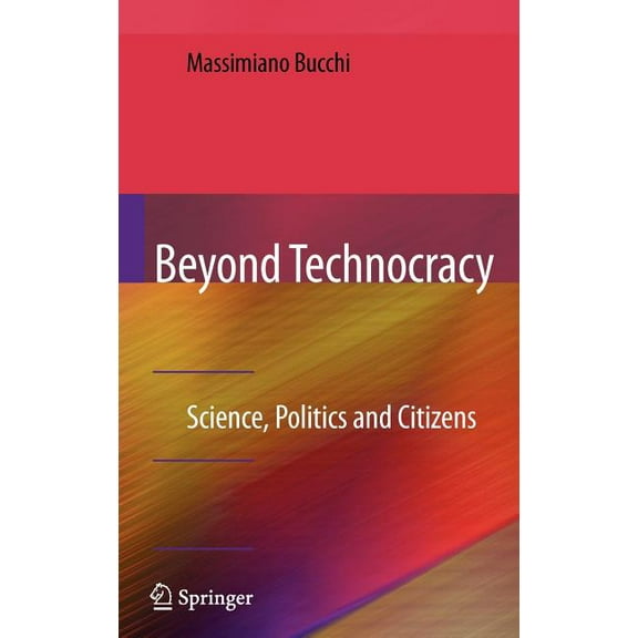 Beyond Technocracy: Science, Politics and Citizens, (Hardcover)