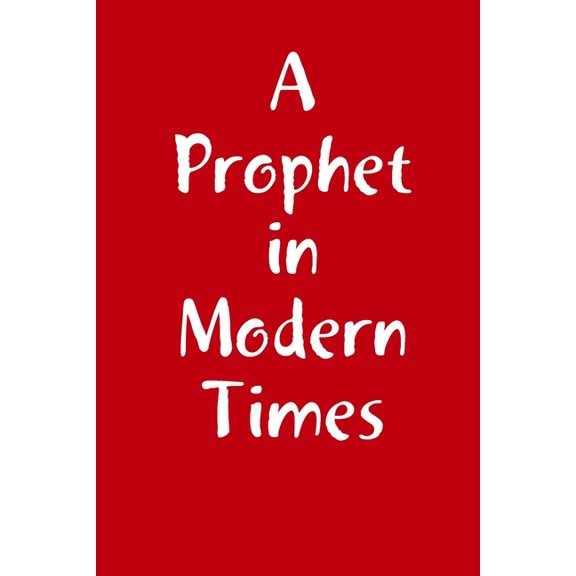 A Prophet in Modern Times, (Paperback)