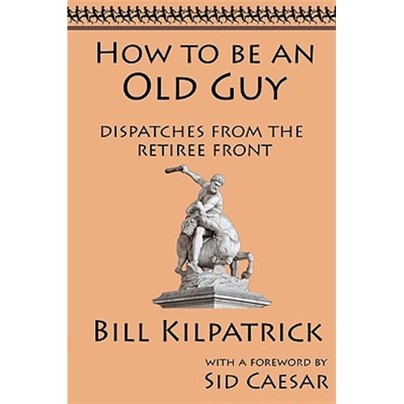 Pre-Owned How to be an Old Guy: Dispatches from the Retiree Front (Paperback)(Large Print)