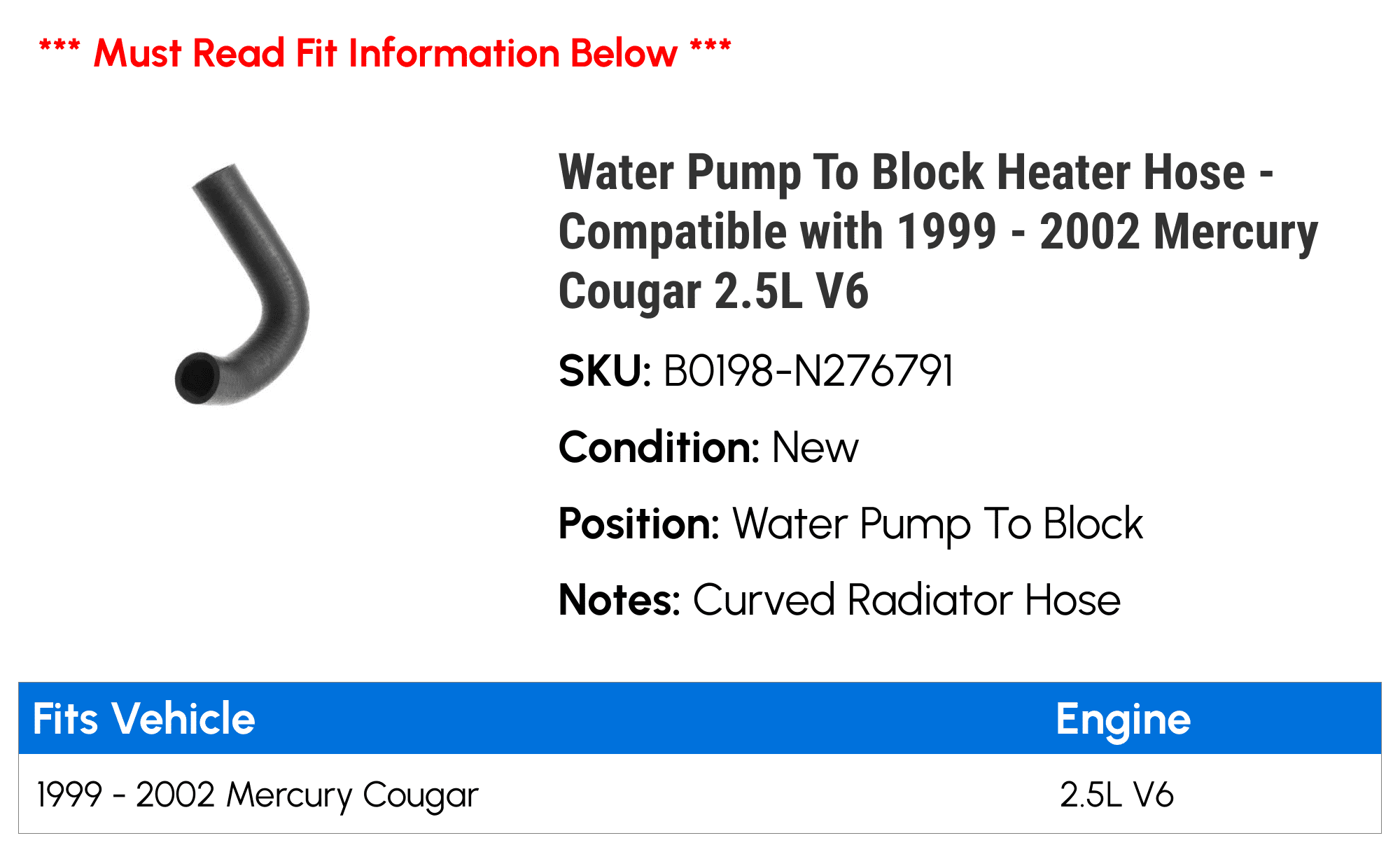 Water Pump To Block Heater Hose - Compatible with 1999 - 2002 Mercury Cougar 2.5L V6 2000 2001