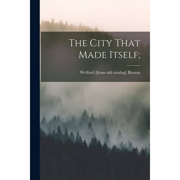 The City That Made Itself; (Paperback)