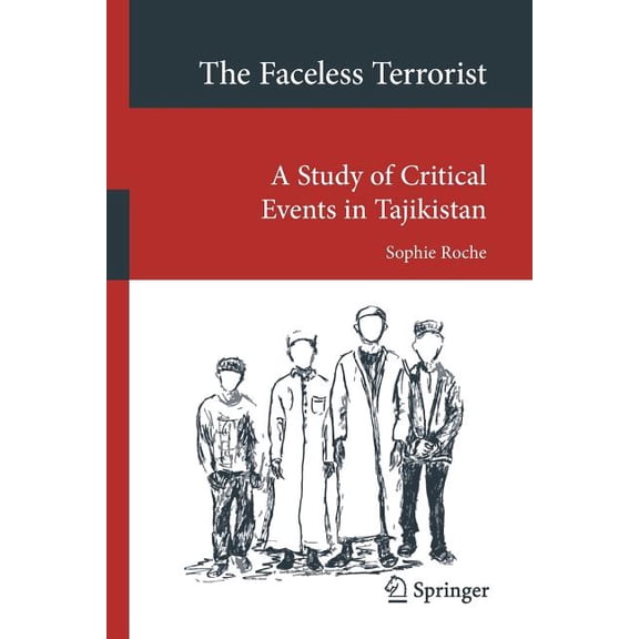 Transcultural Research - Heidelberg Stud The Faceless Terrorist: A Study of Critical Events in Tajikistan, (Paperback)