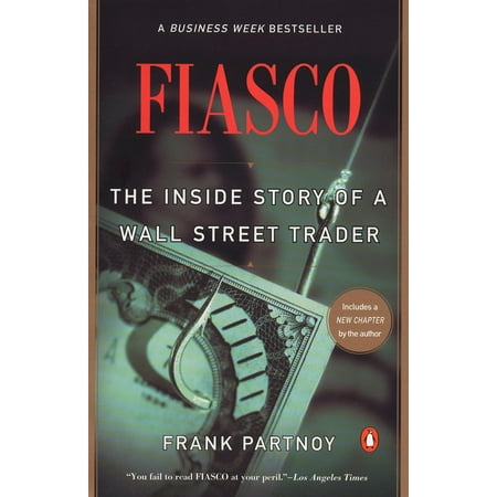Fiasco : The Inside Story of a Wall Street Trader (Best Traders On Wall Street)