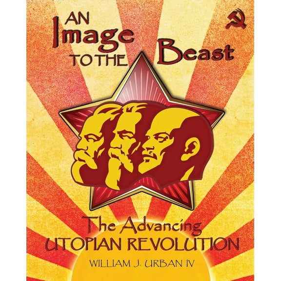 An Image to the Beast: The Advancing Utopian Revolution, (Paperback)