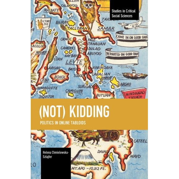 Studies in Critical Social Sciences (Not) Kidding: Politics in Online Tabloids, (Paperback)
