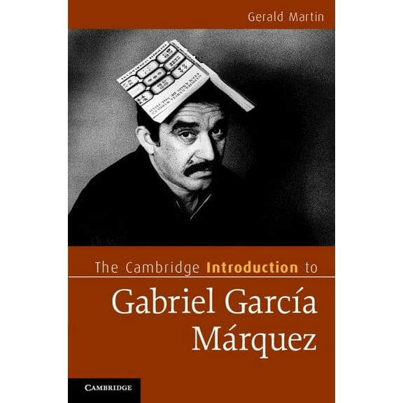 Cambridge Introductions to Literature (H The Cambridge Introduction to Gabriel Garcia Marquez, (Paperback)