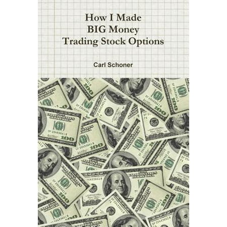 Big Stock - How I Made Big Money Trading Stock Options