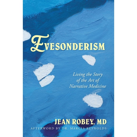 Evesonderism: Living the Story of the Art of Narrative Medicine, (Paperback)