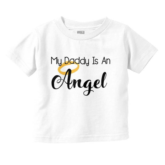 My Daddy Is An Angel Cute Little One Toddler Boy Girl T Shirt Infant Toddler Brisco Brands 12M