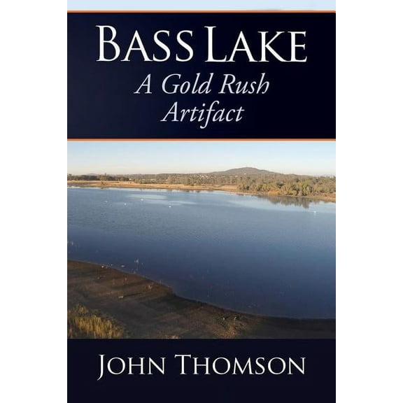 Bass Lake : A Gold Rush Artifact (Paperback)