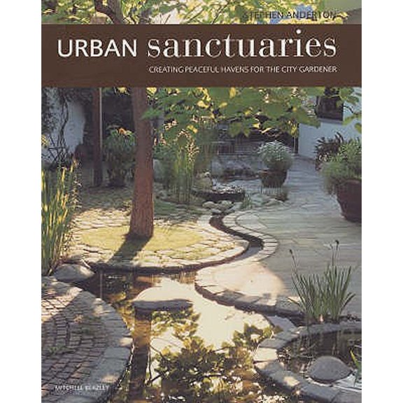 Pre-Owned Urban Sanctuaries: Creating Peaceful Havens for the City Gardener (Paperback) by Stephen Anderton