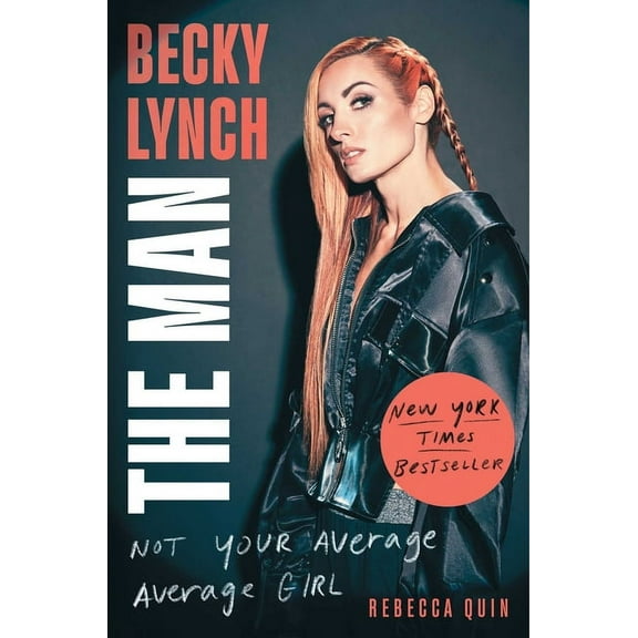 Becky Lynch: The Man: Not Your Average Average Girl (Hardcover)