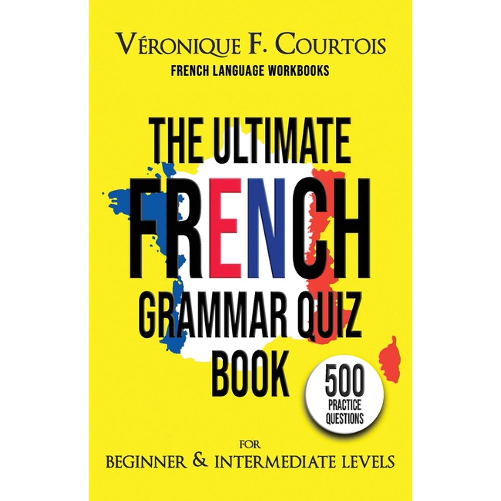 French Language Workbooks The Ultimate French Quiz Book for Beginner
