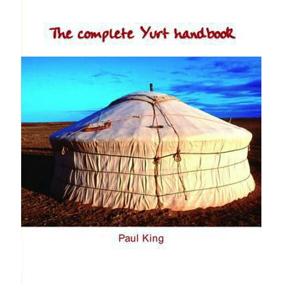 Pre-Owned The Complete Yurt Handbook (Paperback) 1899233083 9781899233083