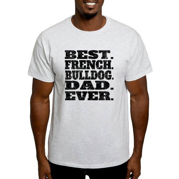 CafePress - Best French Bulldog Dad Ever T Shirt - Men's Classic Graphic T-Shirt