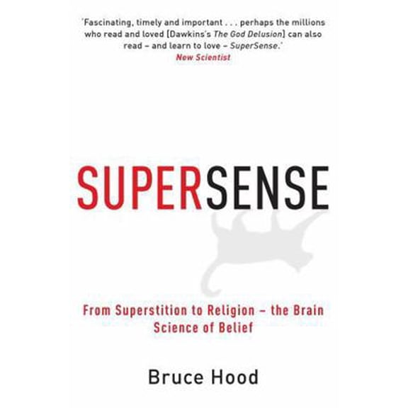Pre-Owned Supersense: From Superstition to Religion - The Brain Science of Belief (Paperback) 1849010307 9781849010306