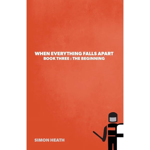 When Everything Falls Apart When Everything Falls Apart: Book Three: The Beginning, (Paperback)