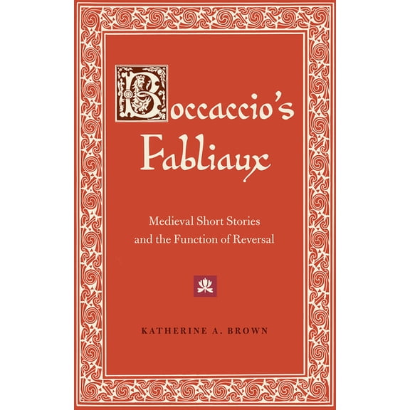 Boccaccio's Fabliaux: Medieval Short Stories and the Function of Reversal, (Paperback)