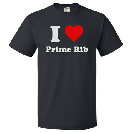 I Love Prime Rib T shirt I Heart Prime Rib Gift (Best Prime Rib On Fremont Street)