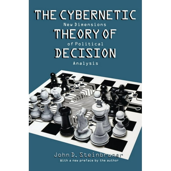 The Cybernetic Theory of Decision: New Dimensions of Political Analysis, (Paperback)