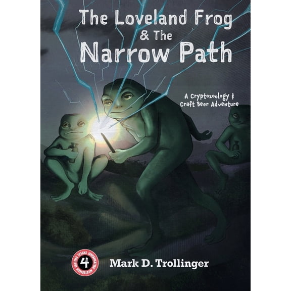 T.I.M.E. Agency The Loveland Frog and the Narrow Path: A Cryptozoology & Craft Beer Adventure, Book 3, (Paperback)