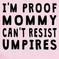 thumbnail image 2 of CafePress - Proof Mommy Cant Resist Umpires Body Suit - Baby Light Bodysuit, Size Newborn - 24 Months, 2 of 4