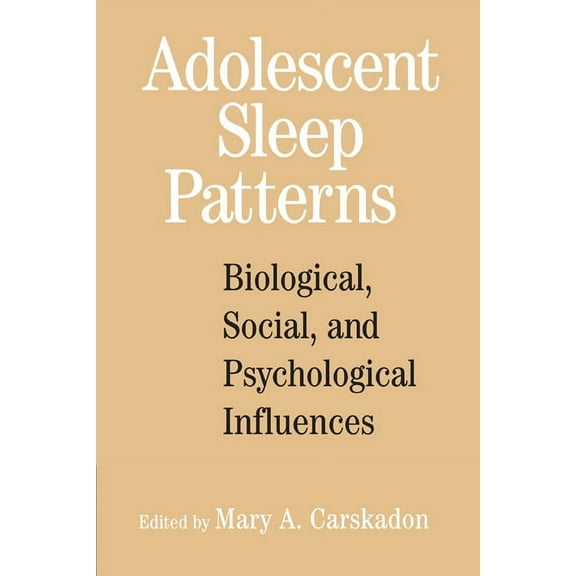 Adolescent Sleep Patterns: Biological, Social, and Psychological Influences, (Paperback)