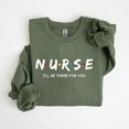thumbnail image 3 of Nurse Sweatshirt – "I’ll Be There For You" Gift for Nurses, Cozy Nurse Life Pullover, Full Size S–5XL, 3 of 7