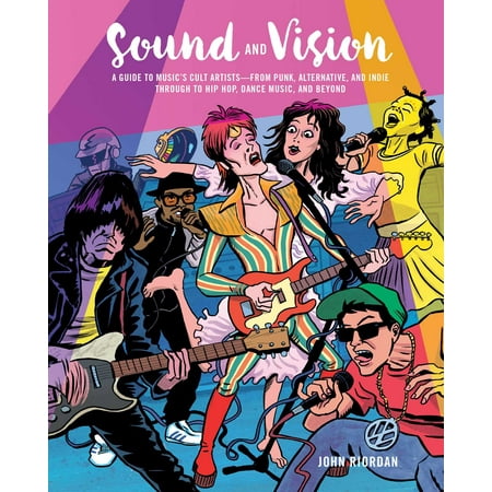 Sound and Vision : A guide to music's cult artists—from punk, alternative, and indie through to hip hop, dance music, and