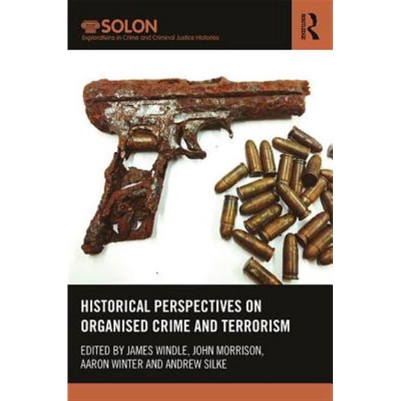 Pre-Owned Routledge Solon Explorations in Crime an Historical Perspectives on Organized Crime and Terrorism, (Hardcover)