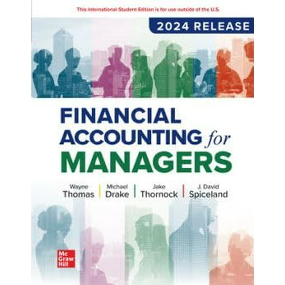 Pre-Owned Financial Accounting for Managers: 2024 Release ISE (Paperback) by Wayne Thomas, Michael Drake, Jake Thornock